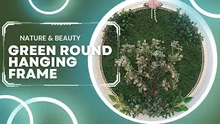 DIY Green round hanging frame with nature & beauty #floral theme#youtube