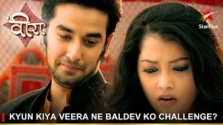 Ek Veer Ki Ardaas - Veera | एक वीर की अरदास - वीरा | Kyun kiya Veera ne Baldev ko challenge?