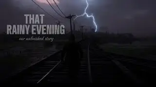 THAT RAINY EVENING -- our unfinished story | Sad Music | Arthur Morgan - RDR 2 |