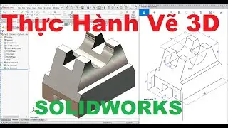 #26  Học Solidworks cơ bản.Thực hành vẽ khối 3D trong Solidworks (P2).