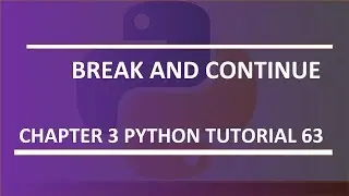 Break and Continue keyword : Python tutorial 63