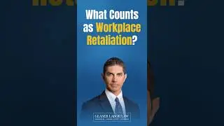 What Counts as Workplace Retaliation? Protect Your Rights | Glaser Labor Law