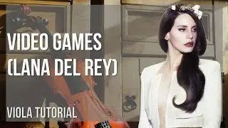 How to play Video Games by Lana Del Rey on Viola (Tutorial)