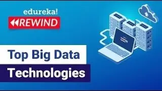 Top Big Data Technologies | Big Data Tools Tutorial | Big Data Hadoop Training | Edureka Rewind - 6