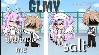 Without me + salt | gacha life | read desc