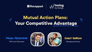 Masterclass: Mutual Action Plans - Your Competitive Advantage (Winning by Design, Recapped)