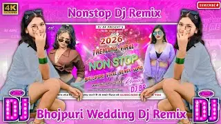 New Non Stop 2026 Trending Bhojpuri Viral Song || Bhojpuri Dj Remix || Wedding Dancing Mix ||