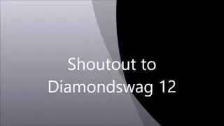 shoutout to Diamondswag12 in HD