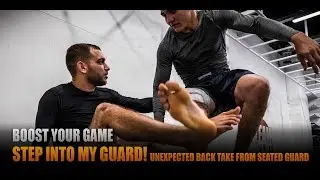 Step Into my Guard - Surprise Backtake from Sitting Open Guard