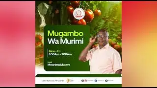 Mugambo wa murimi ukireherwo ni John Muchwe.