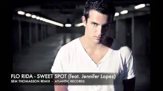 Flo Rida - Sweet Spot (Feat. Jennifer Lopez) (Sem Thomasson Remix)