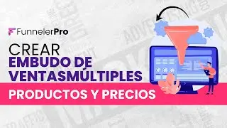 C&oacute;mo Crear un Embudo de Ventas con M&uacute;ltiples Productos y Precios