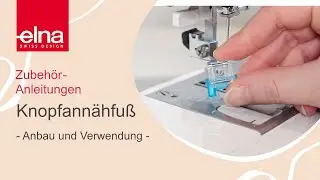 Knopfann&auml;hfu&szlig; | Zubeh&ouml;r-Anleitung | Elna Deutschland GmbH