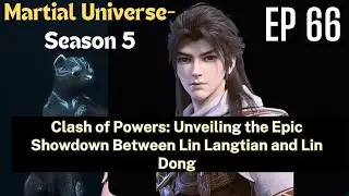 Martial Universe, Season5, EP66, #lindong #multisubs #engsubs