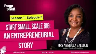 Start Small, Scale Big: An Entrepreneurial Story - S1 Ep5 | Page to Shelf Podcast