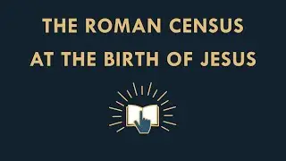 The Roman Census at the Birth of Jesus