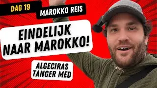 Dag 19 | Vandaag de boot naar Marokko! Van Algeciras naar Tanger Med! | Reis naar Marokko!
