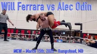 Will Ferrara Vs Alec Odin (MCW - 3.15.2025)