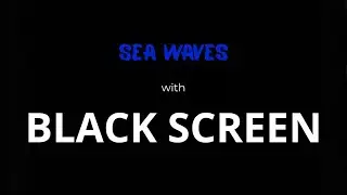 10 Hours of Sea Wave Sounds with Black Screen for Sleep & Relaxation