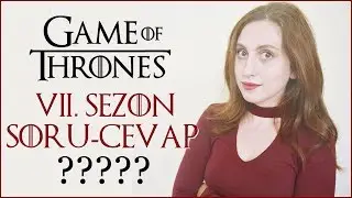 Game of Thrones 7. Sezonda Aklınıza Takılanlar - Soru & Cevap | Sızan Senaryo Doğru mu?
