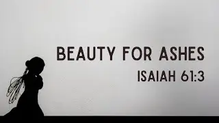 Beauty For Ashes - A Song of Hope | Inspired by Isaiah 61:3