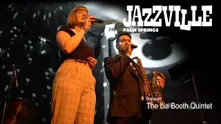 Jazzville Presents The Lia Booth Quintet - Live in the Cascade Lounge at Agua Caliente Palm Springs
