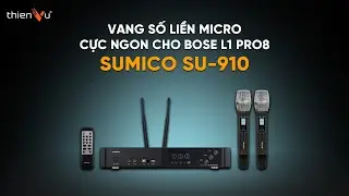 Review & Test Chất &Acirc;m SUMICO SU-910: Micro T&iacute;ch Hợp Mixer Karaoke Số Ph&ugrave; Hợp Cho Loa Bose L1, JBL,..