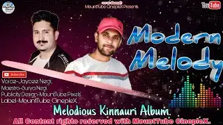 Modern Melody//Latest Kinnauri Song 2021//Jaycee Negi//Surya Negi//MountTube CinepleX.