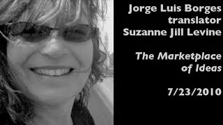 Jorge Luis Borges translator Suzanne Jill Levine on The Marketplace of Ideas (7/23/2010)