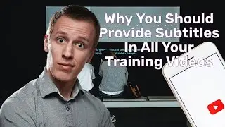 Provide Video Subtitles In Your Training Videos To Benefit Everyone & Learn The Types Of Subtitles