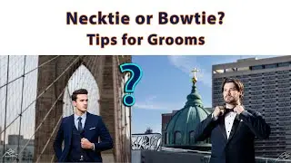 Tie or Bowtie??? Tips for grooms