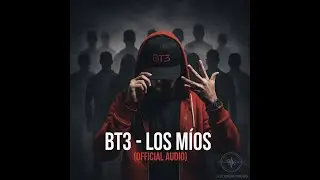 BT3 - Los Míos (Official Audio)