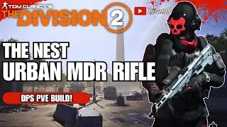 The Nest | Urban MDR Rifle DPS PVE Build - The Division 2