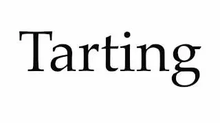 How to Pronounce Tarting