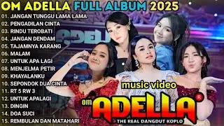 JANGAN TUNGGU LAMA LAMA -PENGADILAN CINTA - RINDUTEROBATI ||  ADELLA FULL ALBUM