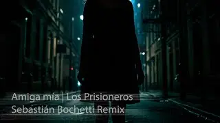 Amiga m&iacute;a - Los Prisioneros (Sebasti&aacute;n Bochetti Remix)