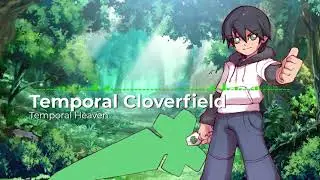 🍀⌛Temporal Cloverfield⌛🍀- Temporal Heaven