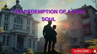 TRUE MOTIVATIONAL STORY - THE REDEMPTION OF A KIND SOUL