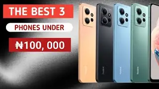 The best 3 phones under ₦100k ( 80 dollars) Nigeria 2025 / good phones that are cheap