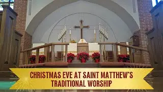 December 24 - Traditional Worship - Christmas Eve with Saint Matthew's Episcopal Church