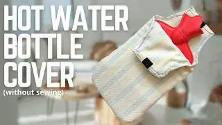 How to Make a Hot Water Bottle Cover | Easy No-Sew DIY Tutorial for Beginners