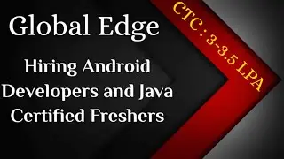 GLOBAL EDGE is Hiring for Android Developer or Java Certified Professionals | freshers | Bangalore |