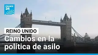 Reino Unido anuncia reforma radical en su pol&iacute;tica de asilo &bull; FRANCE 24 Espa&ntilde;ol