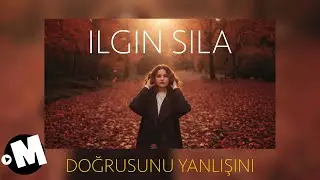 Ilgın Sıla - Doğrusunu Yanlışını (Official Lyric Video)