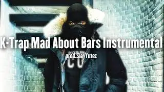 ♫ K-Trap Mad About Bars Instrumental ♫
