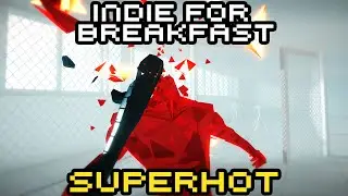 Indie for Breakfast - SUPERHOT