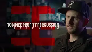 TOMMEE PROFITT PERCUSSION | The Interview