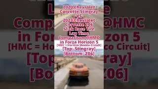 2020 Chevy Corvette Stingray VS 2023 Chevy Corvette Z06 S.R.Tire Lap Time Comparison @HMC  in FH5