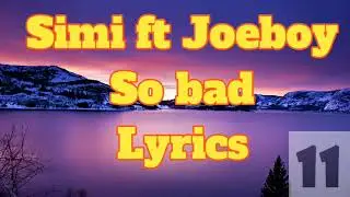 Simi ft Joeboy So bad Lyrics