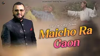 Nati King Kuldeep Sharma Pahari songs 2025. Maicho Ra Gaon. Pahari Songs 2025
